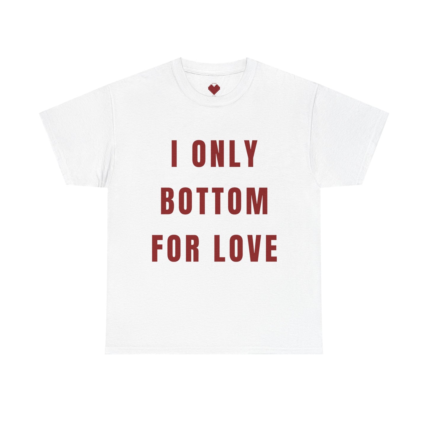 Bottom For Love Tee