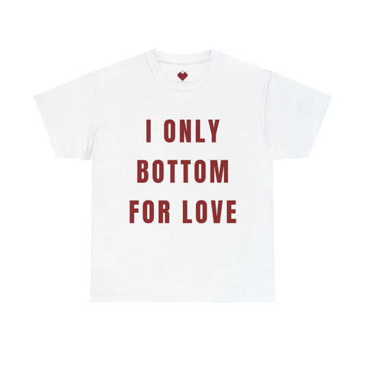 Bottom For Love Tee